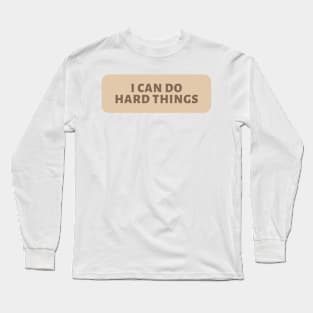 I Can Do Hard Things - Beige Quotes Aesthetic Long Sleeve T-Shirt